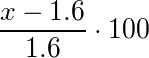 (x-1.6)/1.6*100