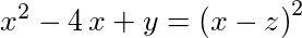 x^2-4*x+y = (x-z)^2