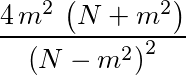 4*m^2*(N+m^2)/(N-m^2)^2