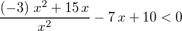 ((-3)*x^2+15*x)/x^2-7*x+10 < 0